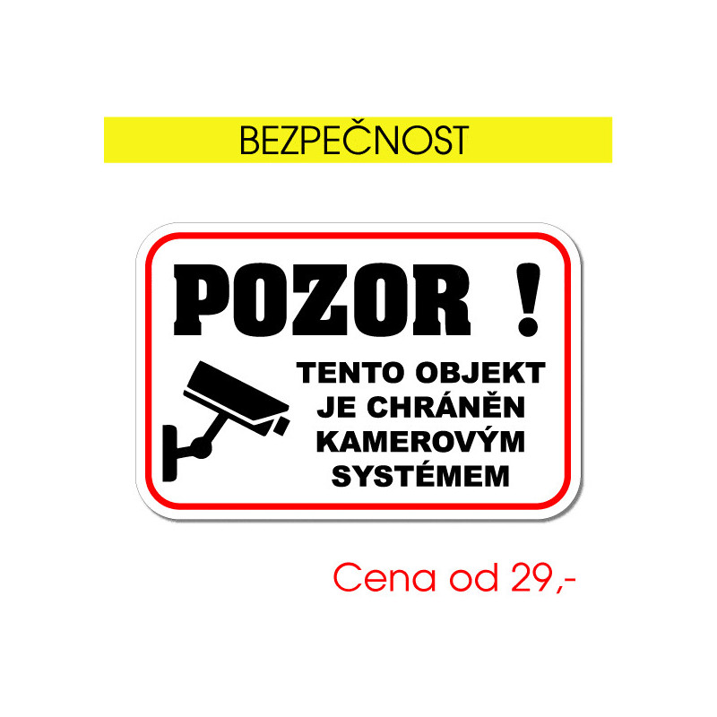 Pozor – objekt chráněn kamerovým systémem