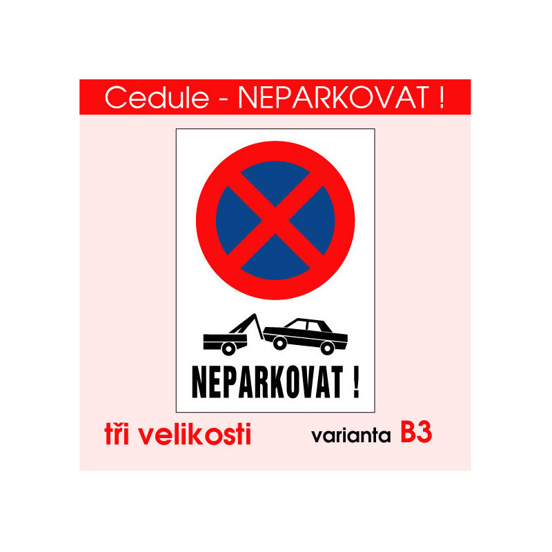 Cedule Neparkovat – hrozí odtažení vozidla