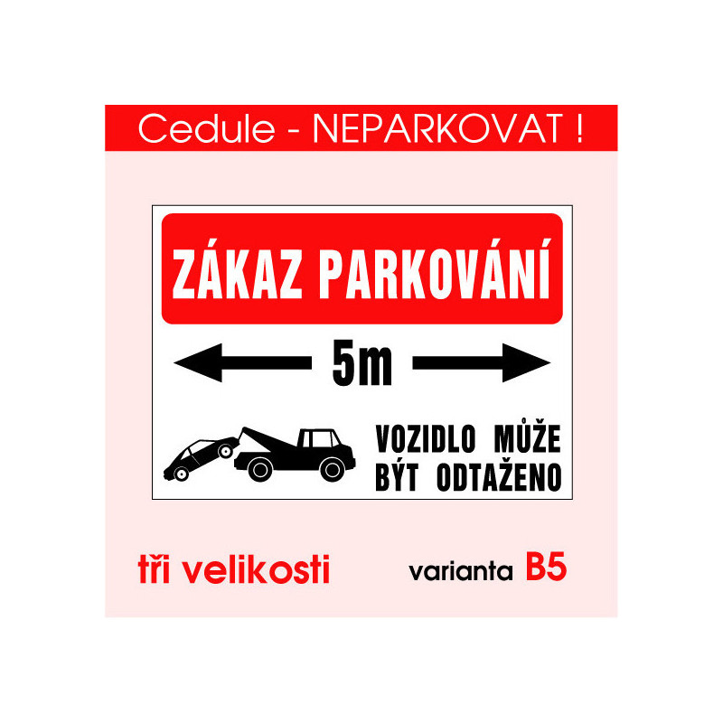 Cedule Zákaz parkování – vjezd 5 m, vozidlo může být odtaženo
