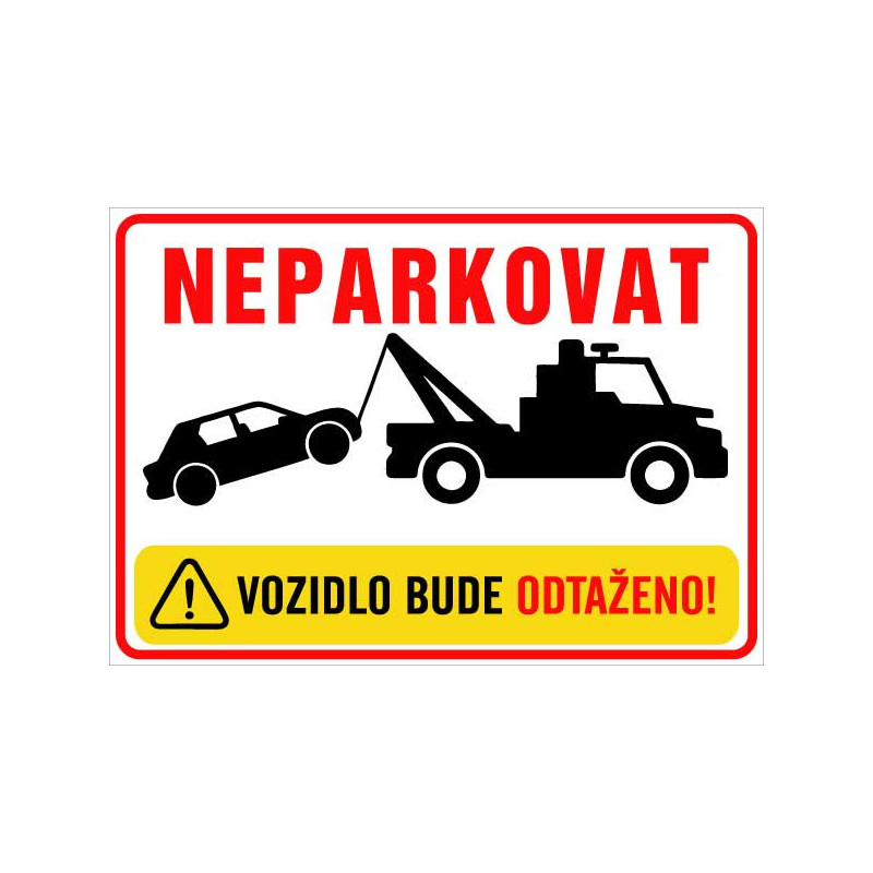 Neparkovat – vozidlo bude odtaženo! (na šířku)