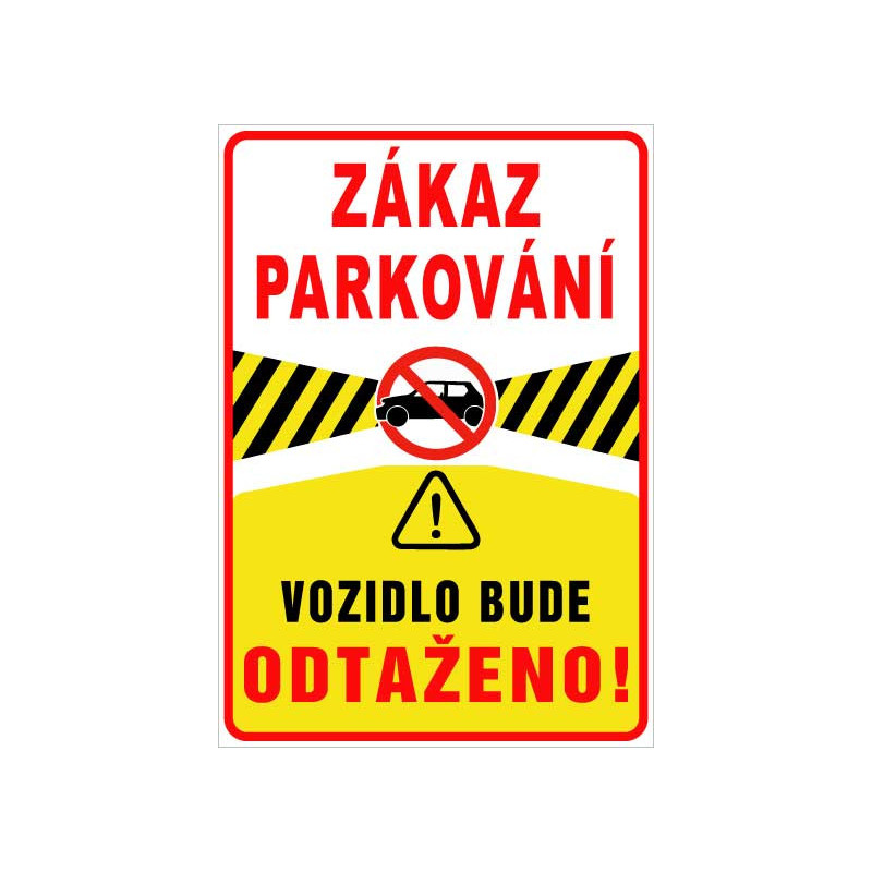 Zákaz parkování – vozidlo bude odtaženo! (na výšku)