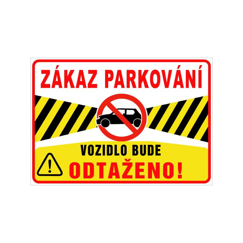 Zákaz parkování – vozidlo bude odtaženo! (na šířku)