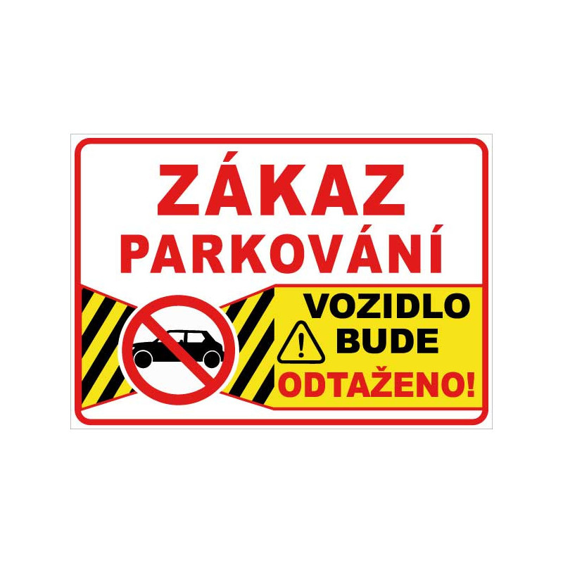 ⚠️ Zákaz parkování – pozor! vozidlo bude odtaženo! (na šířku)